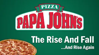 Papa John's - The Rise and Fall...And Rise Again