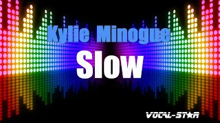 Kylie Minogue - Slow | With Lyrics HD Vocal-Star Karaoke 4K