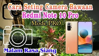 Setting Port Camera Xiaomi Redmi Note 10 Pro Mode Pro | Tutorial Milky Way Redmi Note 10 Pro