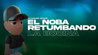 EL NOBA RETUMBANDO LA BOCINA - DJ Luc14no Antileo Ft Eduard Rivera Remix