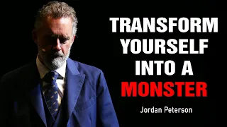 Jordan Peterson - Transform Yourself Into A Monster | Best Motivational Video for Success