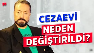 Adnan Oktar'ın Cezaevi Neden Değiştirildi?