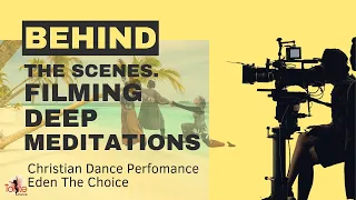 Behind The Scenes Meditations  | Filming of Eden The Choice Trailer | Tonte Dance 2024