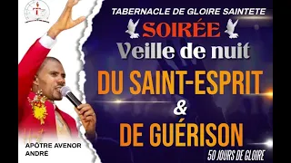 SOIRÉE VEILLE DE NUIT DU SAINT-ESPRIT ET DE GUERISON AVEC APOTRE AVENOR ANDRÉ / ETGS DE HINCHE...