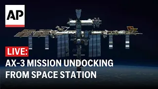 LIVE: Axiom Mission 3 undocks from International Space Station