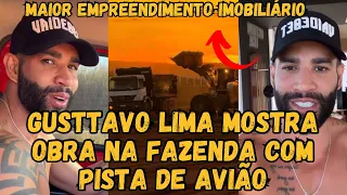 Gusttavo Lima mostra sua OBRA com PISTA de AVIÃO e ao lado da FAZENDA