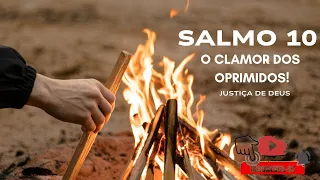 SALMO 10  - O Clamor dos Oprimidos!