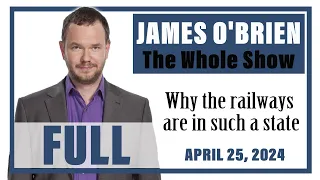 James O'Brien - The Whole Show: Why the railways are in such a state