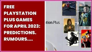 FREE PLAYSTATION PLUS GAMES FOR APRIL 2023: PREDICTIONS. RUMOURS. LEAKS. RELEASE DATE AND...