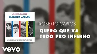 Roberto Carlos - Quero Que Vá Tudo Pro Inferno (Áudio Oficial)