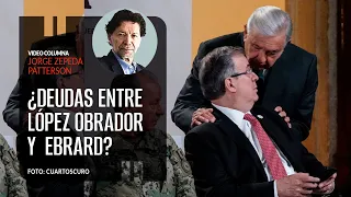 ¿Deudas entre López Obrador y Marcelo Ebrard? Por Jorge Zepeda Patterson | Video columna