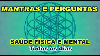 MANTRAS E PERGUNTAS  PARA SAÚDE FÍSICA E MENTAL