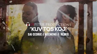 Kuv Tos Koj-Sai Cedric Vang ft. Keeneng Vang | DJPETER REMIX //  REMIX | 🎵