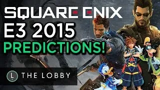 What will Square Enix Show at E3 2015? - The Lobby