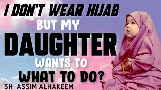 I don't wear hijab but my daughter wants to, if I encourage her, won't I be a hypocrite? | AssimAl