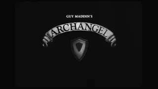 Archangel - a film by Guy Maddin - 2023 re-release trailer