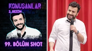 Konuşanlar 99. Bölüm Shot