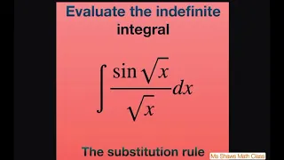 Evaluate the Integral sin sqrt(x)/(sqrtx)) dx using the substitution rule