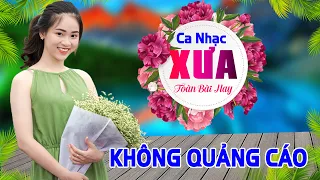 NHẬN DIỆN TÌNH ĐỜI - LK Ca Nhạc Xưa TOÀN BÀI HAY Bất Hủ, Ca Sĩ Cực Chuẩn Chọn Lọc KHÔNG QUẢNG CÁO