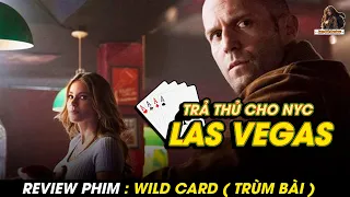 ANH HÓI GẶP LẠI NGƯỜI YÊU CŨ TẠI LAS VEGAS | REVIEW TRÙM BÀI ( WILD CARD ) || Lan Già Review