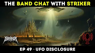 THE BAND CHAT with STRIKER PODCAST - EP 49 - UFO Disclosure