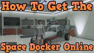 "GTA 5 Online" How To Get The Space Docker In Your Garage ( Insured )