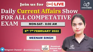 8:00 AM -Daily Current Affairs | |Meenam Ma'am|| 6th-7th FEBRUARY 2022 || Daily GK || Ambitious Baba