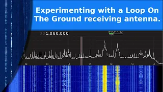 Ham Radio - Experimenting with a loop on the ground receiving antenna