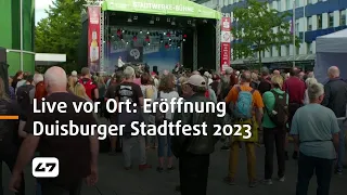STUDIO 47 .live | LIVE VOR ORT: ERÖFFNUNG DUISBURGER STADTFEST 2023