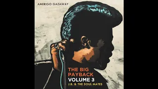 James Brown & The Soul Mates - The Big Payback Vol.  3 | Amerigo Gazaway (Full Album)