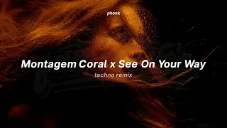 MONTAGEM CORAL x See On Your Way (techno) remix | TikTok Version