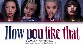 BLACKPINK(블랙핑크) - "How You Like That" (Color Coded Lyrics Eng/Rom/Han/가사)
