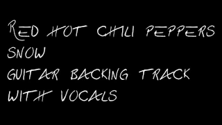 Red Hot Chili Peppers - Snow (Hey oh) Guitar backing track with vocals HD