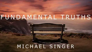 Michael Singer - Fundamental Truths Will Set You Free