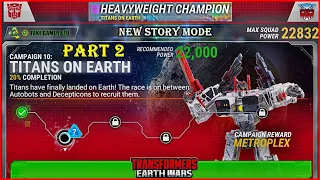 CAMPAIGN 10 - TITANS ON EARTH part2 | TRANSFORMERS: EARTH WARS Walkthrough