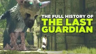 The Full History of The Last Guardian