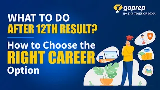 What to Do After 12th Result? | How to Choose the Right Career Option After Class 12th | Goprep