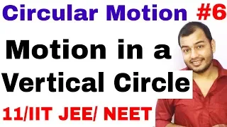 11 chap 4 || Circular Motion 06 || Motion in a Vertical Circle IIT JEE / NEET || Critical Velocity