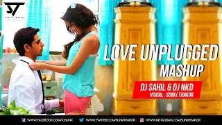 Unplugged Love Mashup DJ Sahil And DJ NKD | Visual : Sunix Thakor