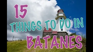 Top 15 Things To Do In Batanes, The Philippines