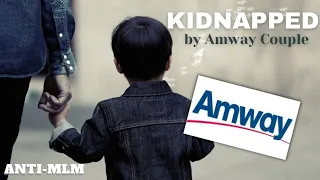 MLM HORROR STORIES #2:  VICTIMS OF AMWAY PYRAMID SCHEME | KIDNAPPED BY AMWAY | ANTIMLM