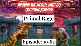 Around the world, with 80 (fighting) games. Episode 19/80 Primal Rage