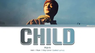 Mark (마크) - Child (Color Coded Han|Rom|Eng Lyrics)