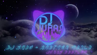 DJ Shog - Another World (Jura$ Bootleg)