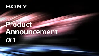Product Announcement Alpha 1 | Sony | α [Subtitle available in 22 languages]