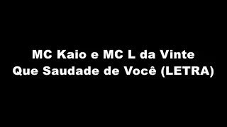 MC Kaio e MC L da Vinte - Que Saudade de Você (LETRA)