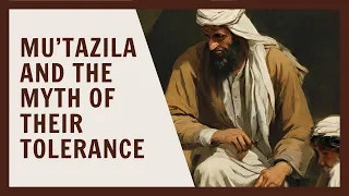 Myth of Mutazili Tolerance