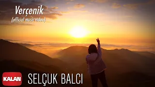 Selçuk Balcı - Verçenik I Official Music Video © 2022 Kalan Müzik