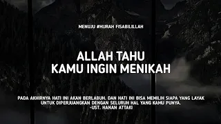 Allah Tau Kamu Ingin Menikah - Ust. Hanan Attaki, Lc