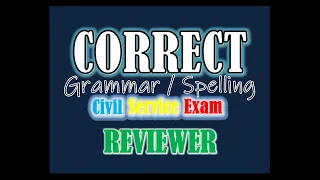 Correct Grammar and Spelling CIVIL SERVICE EXAM REVIEWER 2023